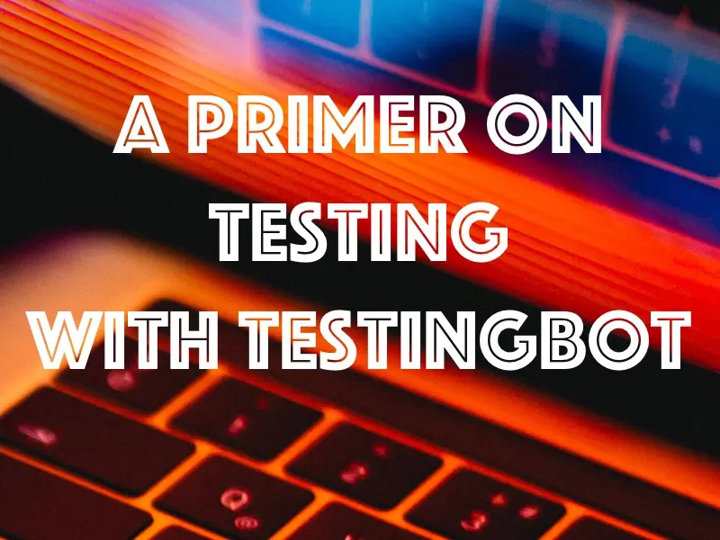Learn about A Primer on Testing with TestingBot